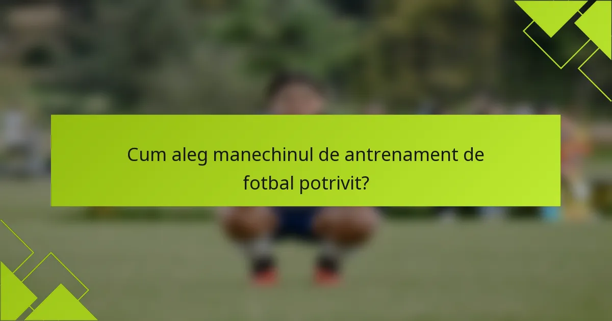 Cum aleg manechinul de antrenament de fotbal potrivit?